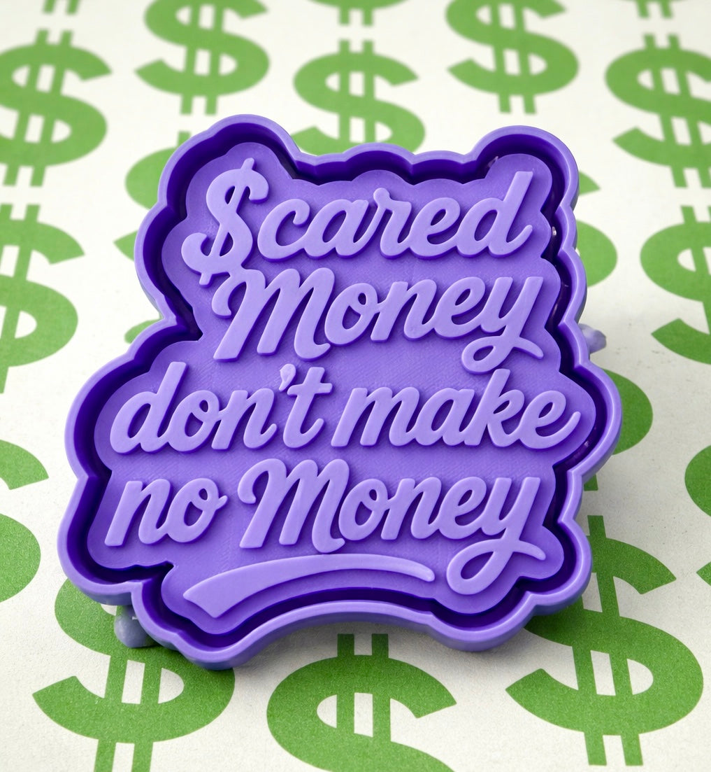 Scared money don’t make no money