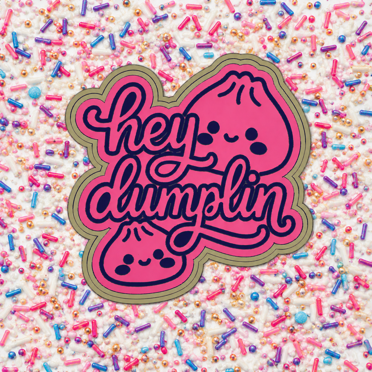 Hey dumpling!