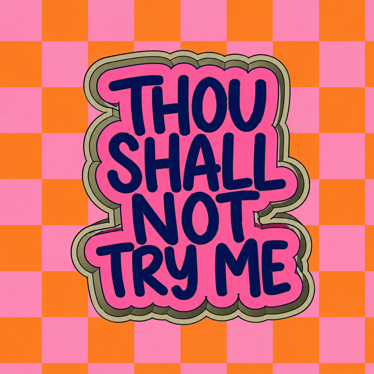 Thou shall not try me 