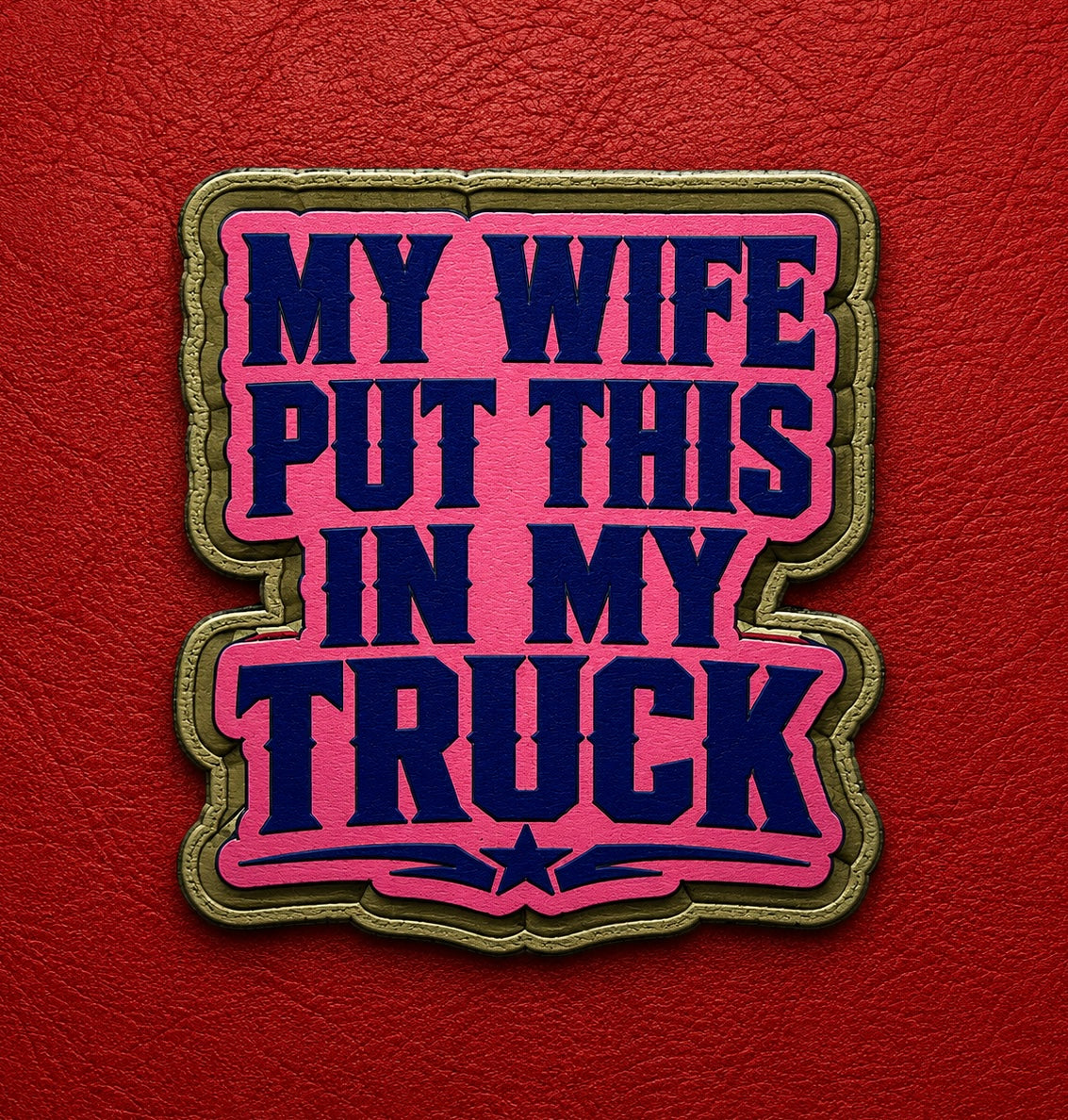 My wife put this in my truck