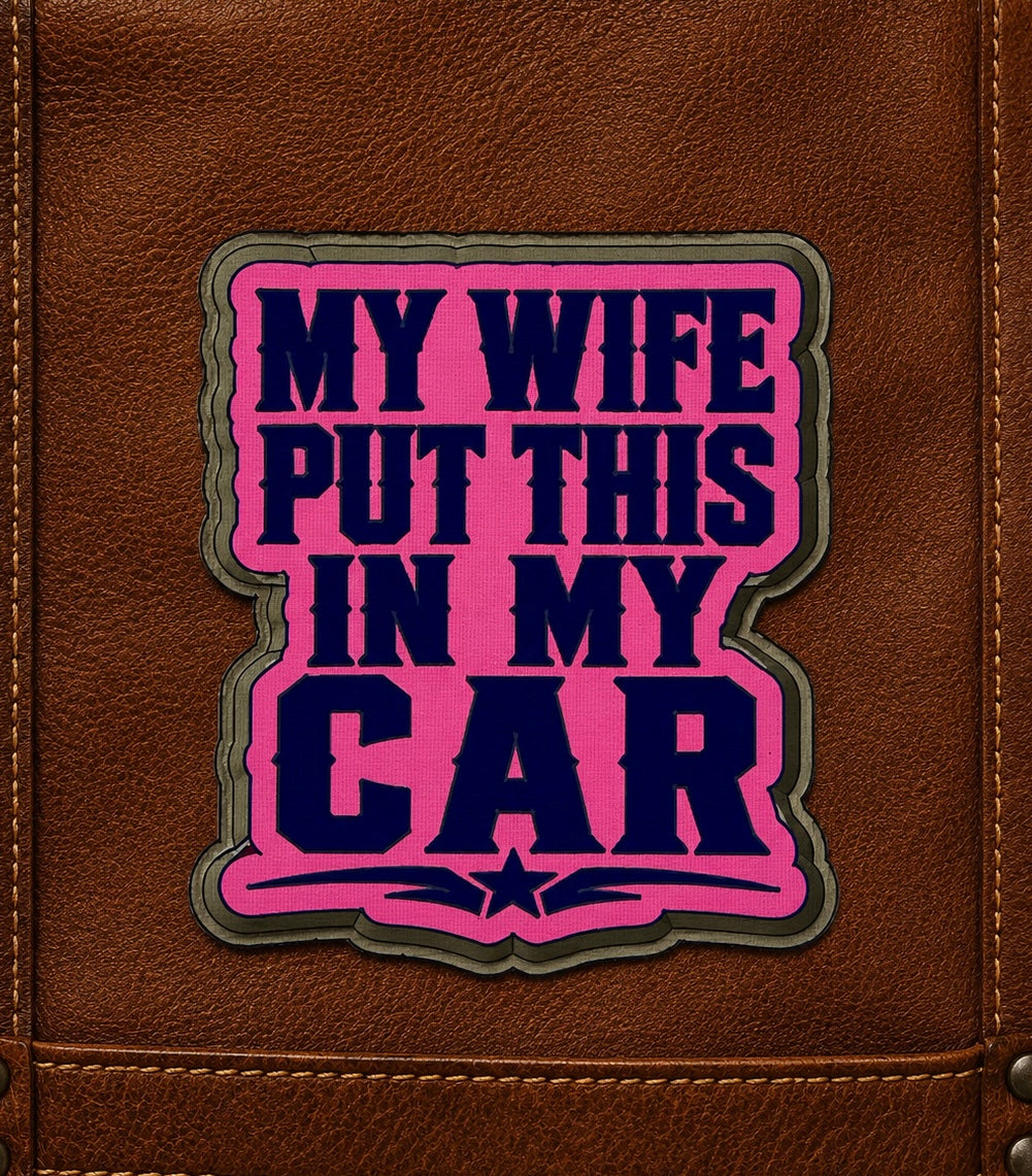 My wife put this in my car