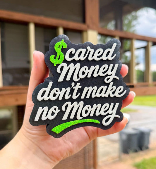Scared money don’t make no money