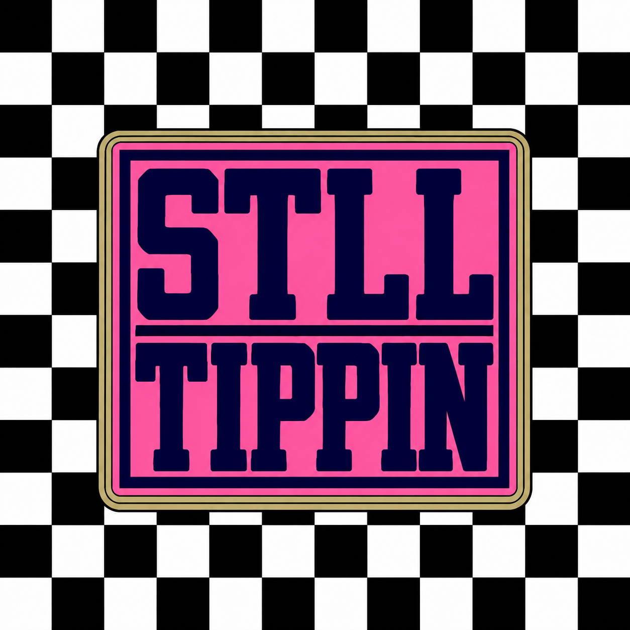 Still tippin