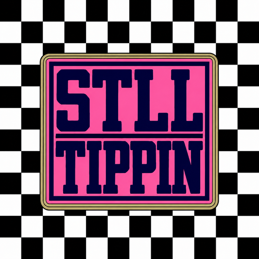 Still tippin